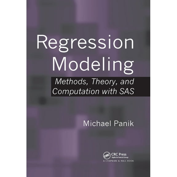 Regression Modeling: Methods, Theory, and Computation with SAS, (Paperback)