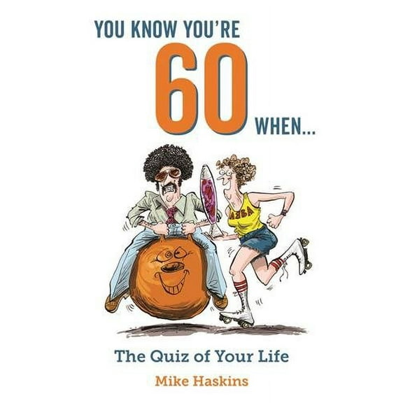 You Know You're 60 When... : The Quiz of Your Lifetime