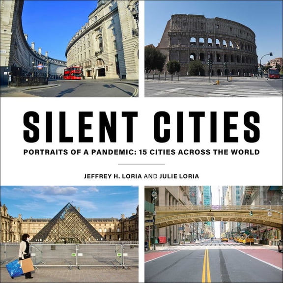 Silent Cities: Portraits of a Pandemic: 15 Cities Across the World, (Hardcover)