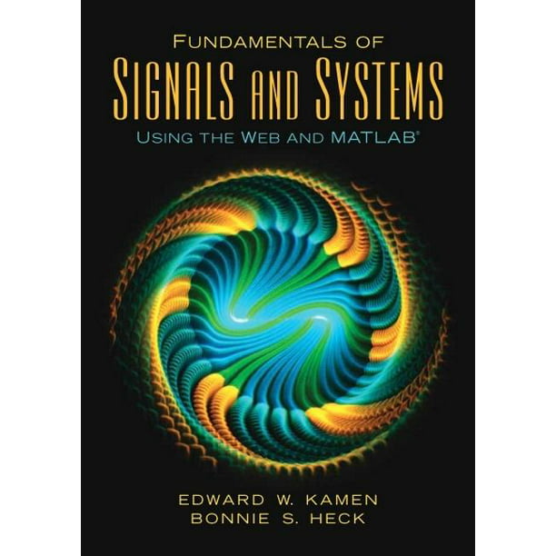 Fundamentals of Signals and Systems Using the Web and MATLAB (Edition 3