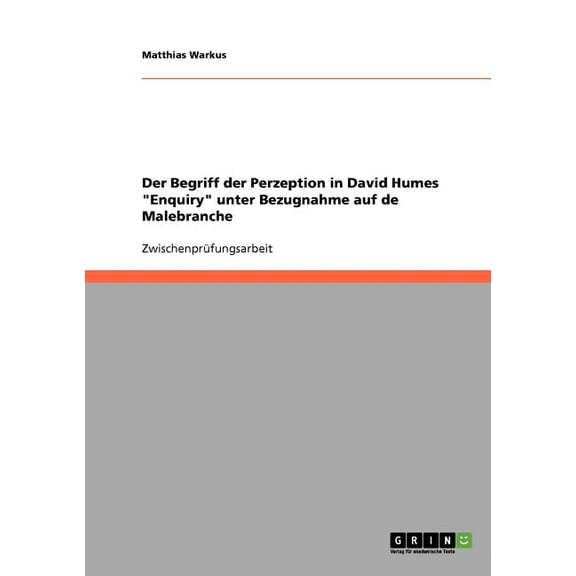 Der Begriff der Perzeption in David Humes "Enquiry" unter Bezugnahme auf de Malebranche (Paperback)