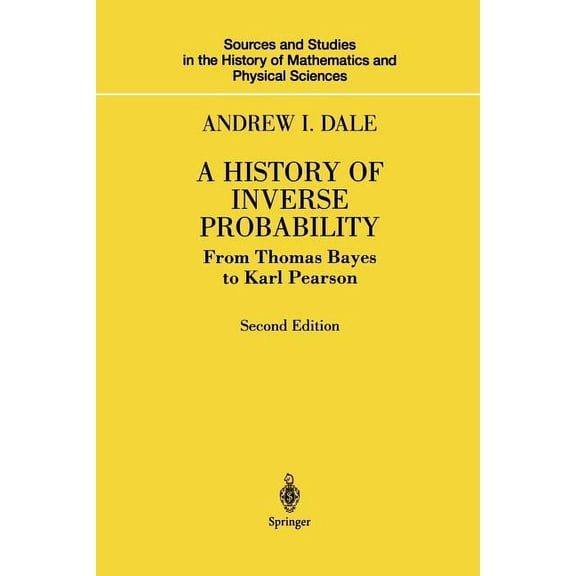 Sources and Studies in the History of Ma A History of Inverse Probability: From Thomas Bayes to Karl Pearson, (Paperback)