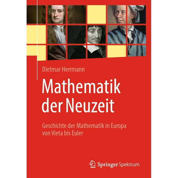 Mathematik Der Neuzeit: Geschichte Der Mathematik in Europa Von Vieta Bis Euler, (Paperback)