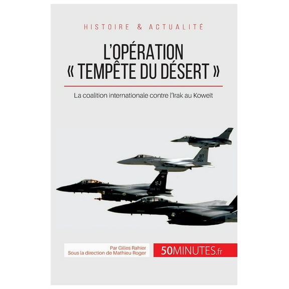 L'opération Tempête du désert: La coalition internationale contre l'Irak au Koweït, (Paperback)
