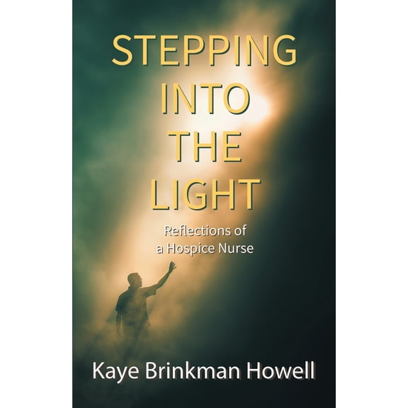 Stepping Into the Light: Reflections of a Hospice Nurse, (Paperback)