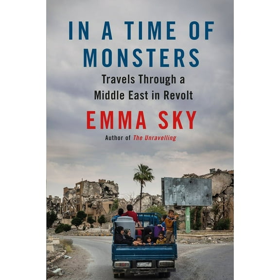 In a Time of Monsters : Travels Through a Middle East in Revolt (Paperback)