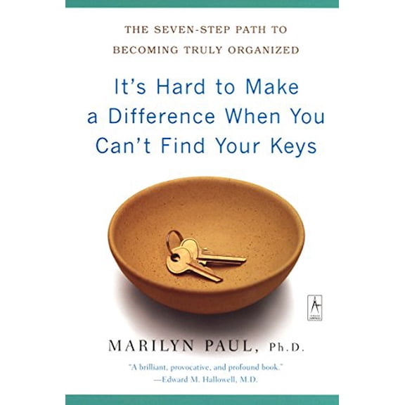 Pre-Owned It's Hard to Make a Difference When You Can't Find Your Keys: The Seven-Step Path to Becoming Truly Organized (Paperback) 0142196177 9780142196175