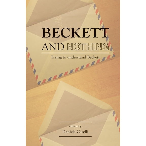 Beckett and Nothing: Trying to Understand Beckett, (Paperback)