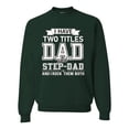 thumbnail image 1 of Wild Bobby,I Have Two Titles Dad and Step Dad Rock Them Both Step Dad Gift, Father's Day, Unisex Crewneck Graphic Sweatshirt, Forest Green, 4XL, 1 of 3