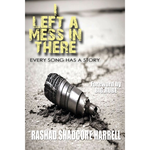 I Left a Mess in There: Every Song Has a Story, (Paperback)