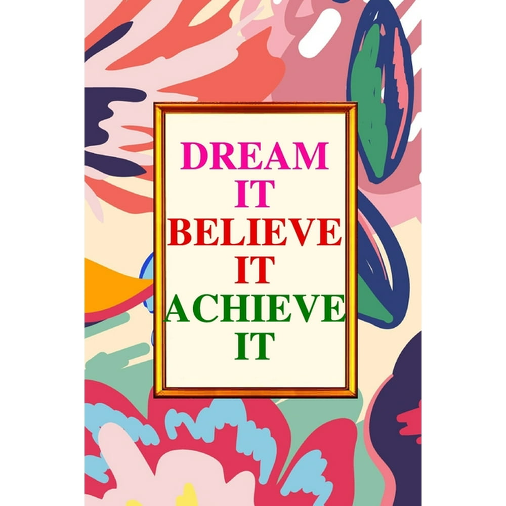 Dream It, Believe It, Achieve It Motivational Weekly & Monthly