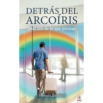 DetrÃ¡s del ArcoÃ­ris: MÃ¡s allÃ¡ de lo que piensas, (Paperback)