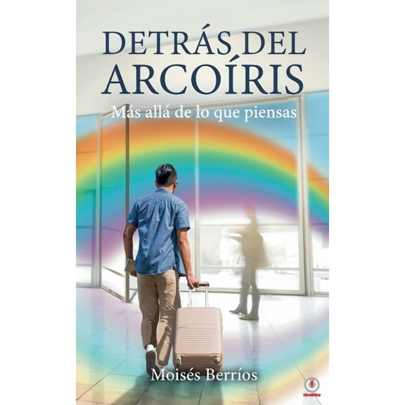 DetrÃ¡s del ArcoÃ­ris: MÃ¡s allÃ¡ de lo que piensas, (Paperback)
