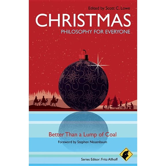 Philosophy for Everyone: Christmas - Philosophy for Everyone: Better Than a Lump of Coal (Paperback)