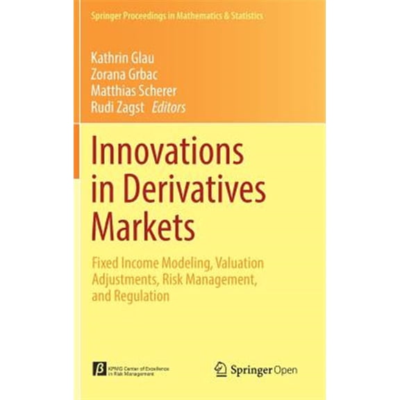 Pre-Owned Springer Proceedings in Mathematics & Statistics: Innovations in Derivatives Markets: Fixed Income Modeling, Valuation Adjustments, Risk Management, and Regulation (Hardcover)