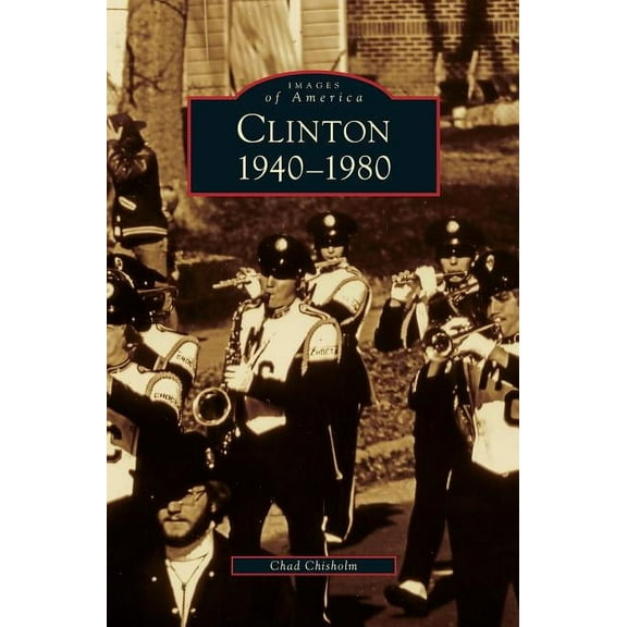 Clinton 1940-1980 (Hardcover)