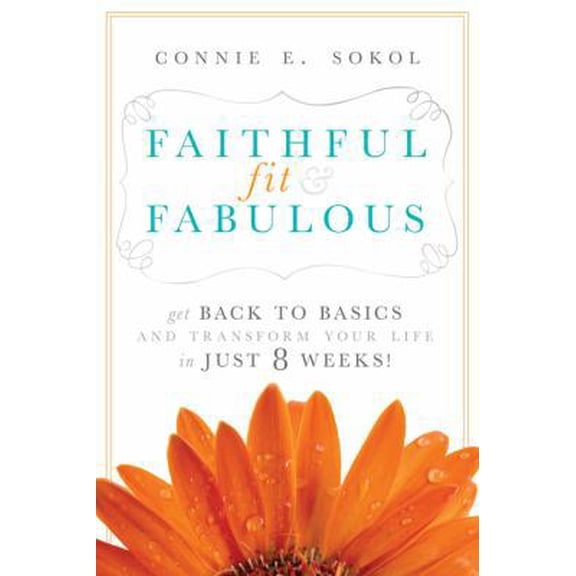 Pre-Owned Faithful, Fit & Fabulous: Get Back to Basics and Transform Your Life - in just 8 Weeks (Paperback) 159955903X 9781599559032