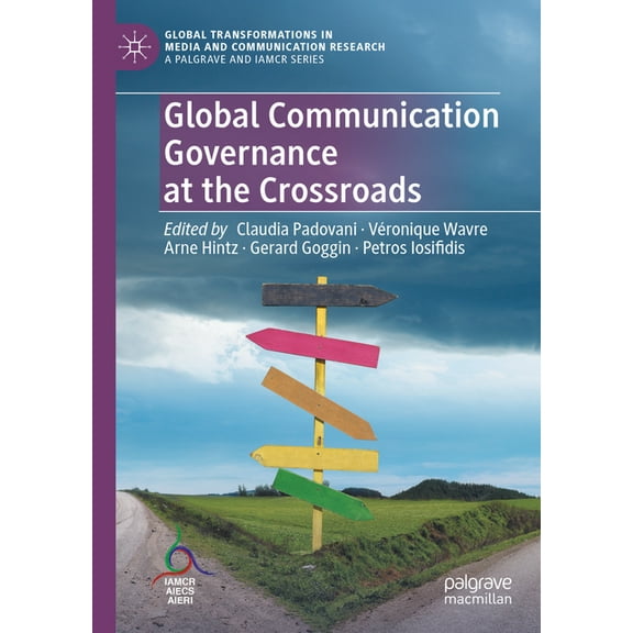 Global Transformations in Media and Comm Global Communication Governance at the Crossroads, (Hardcover)