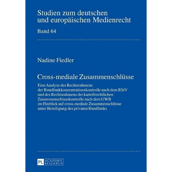 Studien Zum Deutschen Und Europäischen Medienrecht: Cross-mediale Zusammenschluesse: Eine Analyse des Rechtsrahmens der Rundfunkkonzentrationskontrolle nach dem RStV und des Rechtsrahmens der kartellr