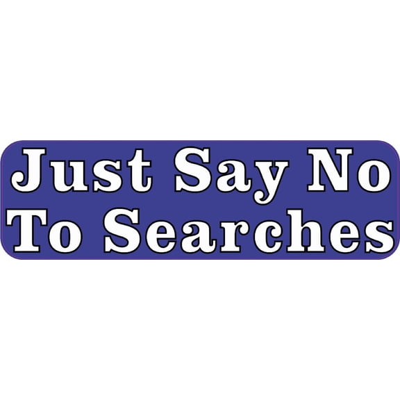 StickerTalk Just Say No To Searches Vinyl Sticker, 10 inches x 3 inches