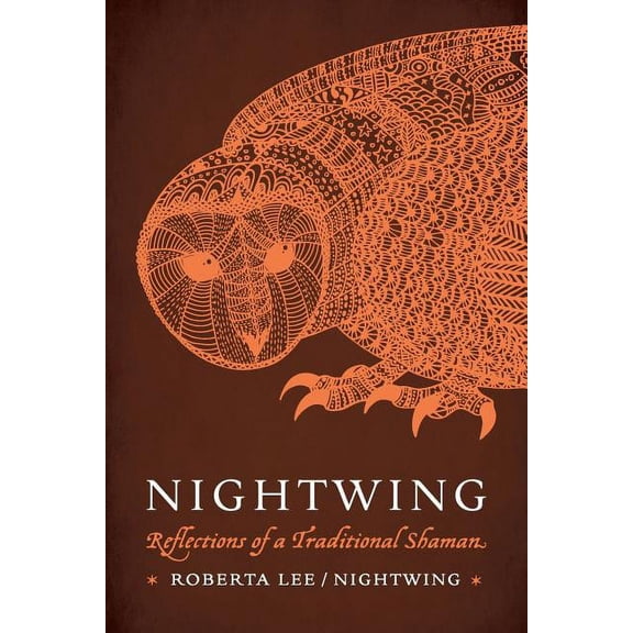 Nightwing: Reflections of a Traditional Shaman, (Paperback)
