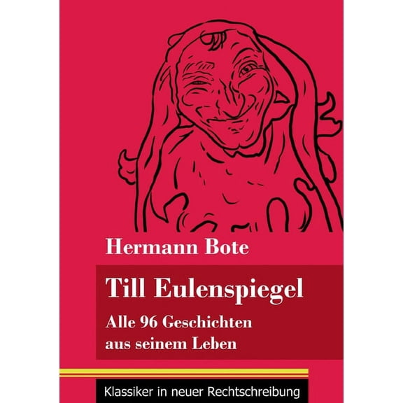 Till Eulenspiegel: Alle 96 Geschichten aus seinem Leben (Band 6, Klassiker in neuer Rechtschreibung) (Paperback)