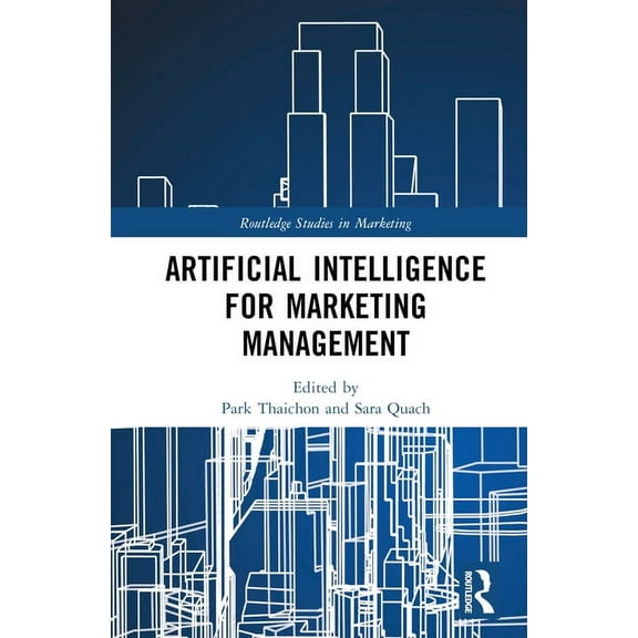 Routledge Studies in Marketing Artificial Intelligence for Marketing Management, (Hardcover)