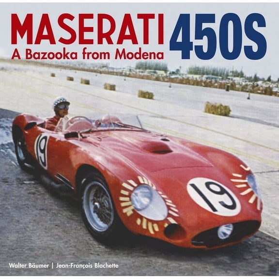Maserati 450S : The Bazooka from Modena (Hardcover)