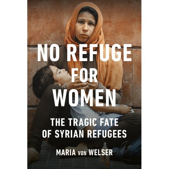 No Refuge for Women: The Tragic Fate of Syrian Refugees (Paperback)