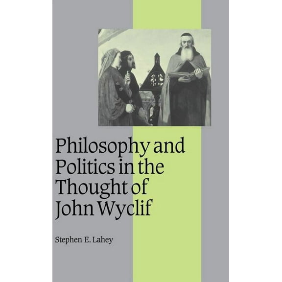 Cambridge Studies in Medieval Life and T Philosophy and Politics in the Thought of John Wyclif, Book 54, (Hardcover)