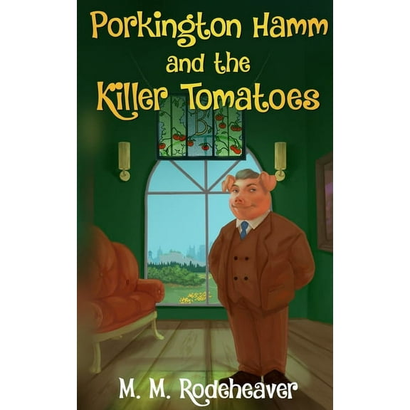 Porkington's World Porkington Hamm and the Killer Tomatoes, Book 6, (Paperback)