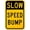 Color 3800, variant on Slow Speed Bump Sign Warning Signs 12x16 Tin Decor Sign by