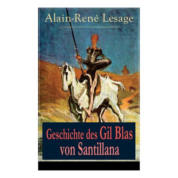 Geschichte des Gil Blas von Santillana: Ein Schelmenroman, (Paperback)