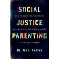 thumbnail image 2 of Social Justice Parenting: How to Raise Compassionate, Anti-Racist, Justice-Minded Kids in an Unjust World, (Hardcover), 2 of 2