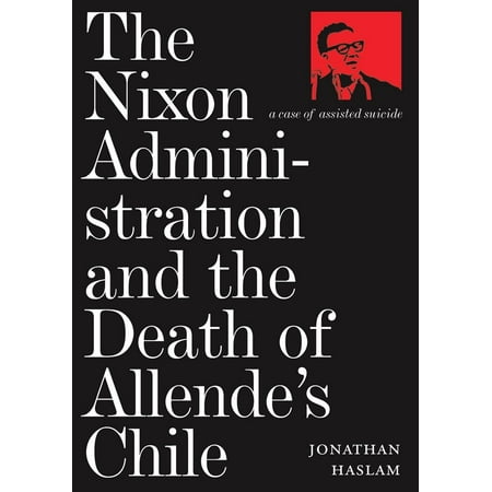 The Nixon Administration And The Death Of Allende S Chile