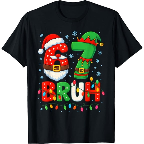 67 Six Seven Bruh 6 7 Meme Funny Christmas Boys Santa Elf T-Shirt- American fashion hot selling casual retro high quality 100% cotton T-shirt 1 piece- American fashion hot selling casual retro high
