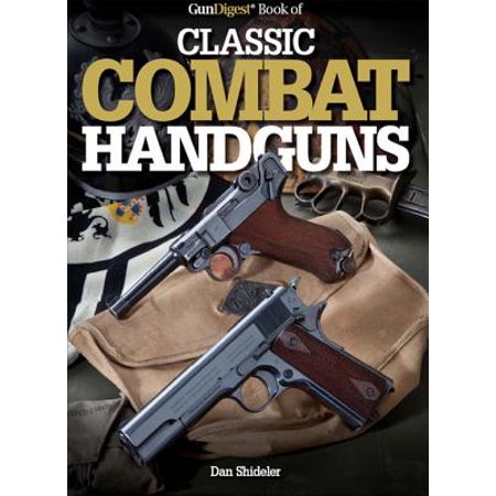 Gun Digest Book of Classic Combat Handguns (Combat Arms Best Gun)