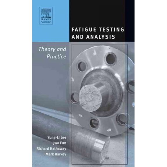 Fatigue Testing and Analysis: Theory and Practice (Hardcover)