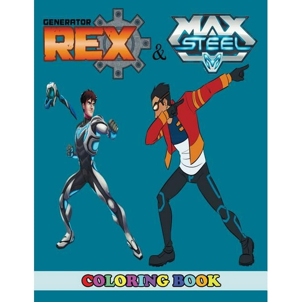 Download Generator Rex And Max Steel Coloring Book 2 In 1 Coloring Book For Kids And Adults