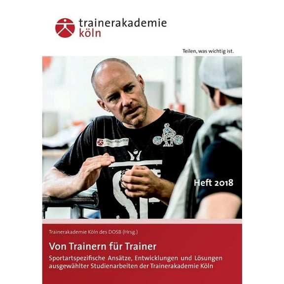 Von Trainern für Trainer : Sportartspezifische Ansätze, Entwicklungen und Lösungen ausgewählter Studienarbeiten der Trainerakademie Köln (Paperback)