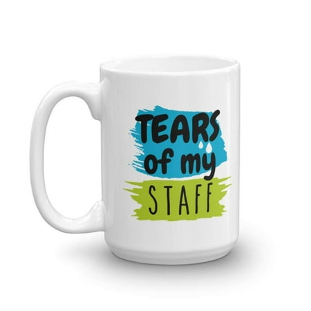 Tears Of My Staff Funny Humor Boss Day Coffee & Tea Gift Mug, Office Cup, Work Desk Décor, Ornament, Cool Appreciation Presents, And The Best Novelty Birthday Gag Gifts For Men & Women Bosses