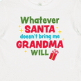 thumbnail image 4 of Inktastic Christmas Whatever Santa Doesn't Bring Me Grandma Will Boys or Girls Baby T-Shirt, 4 of 5