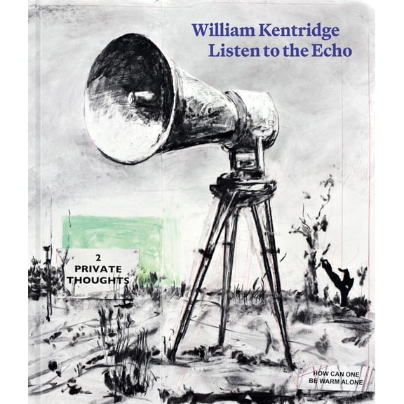 William Kentridge: Listen to the Echo, (Hardcover)