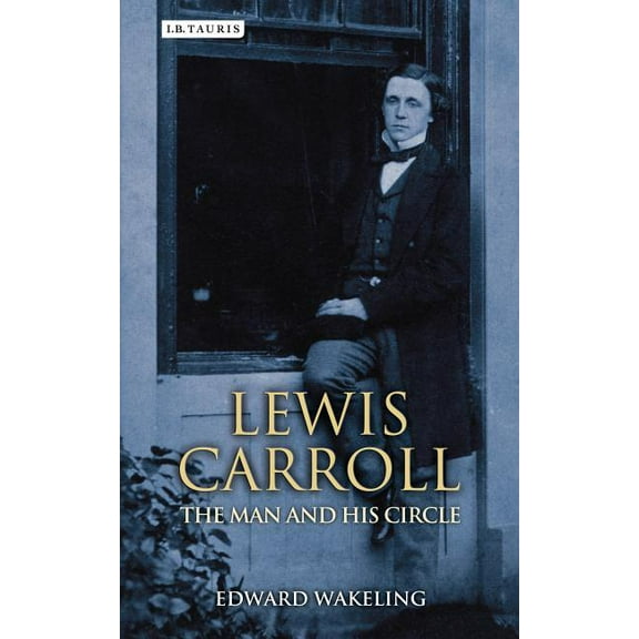 Lewis Carroll: The Man and His Circle (Hardcover)