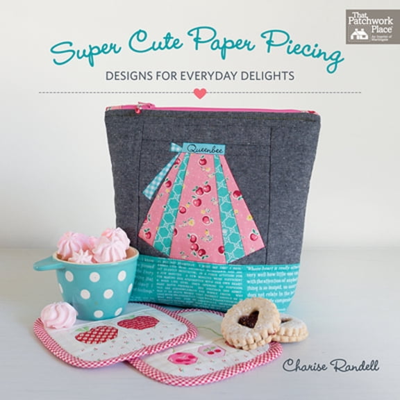 Pre-Owned Super Cute Paper Piecing: Designs for Everyday Delights (Paperback) 1604688793 9781604688795