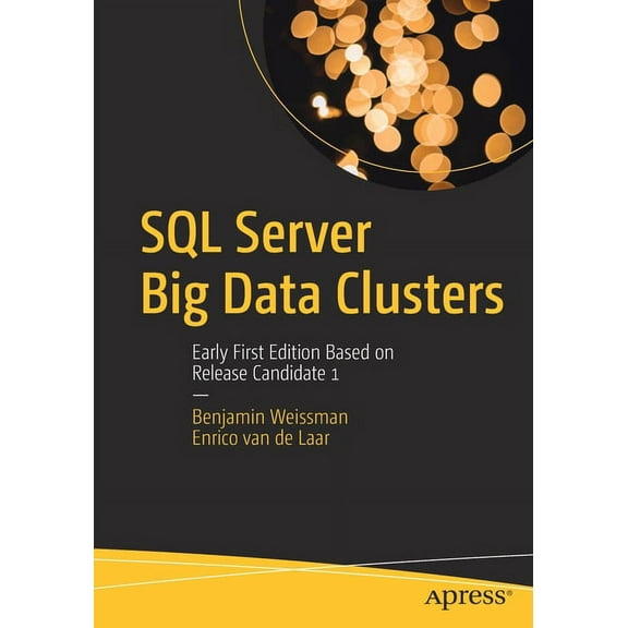 SQL Server Big Data Clusters: Early First Edition Based on Release Candidate 1