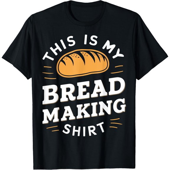 This Is My Bread Making shirt Bread Making Enthusiasts T-Shirt