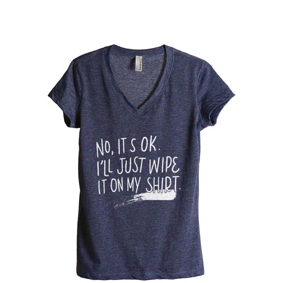 I'll Just Wipe It On My Shirt Women's Fashion Relaxed V-Neck T-Shirt Tee Heather Navy Small