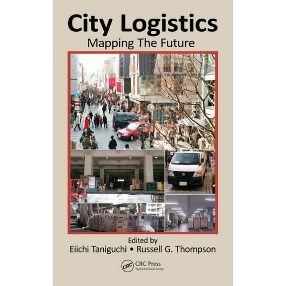 City Logistics: Mapping the Future, (Hardcover)