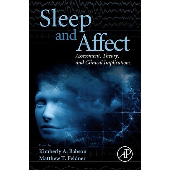 Sleep and Affect: Assessment, Theory, and Clinical Implications, (Hardcover)